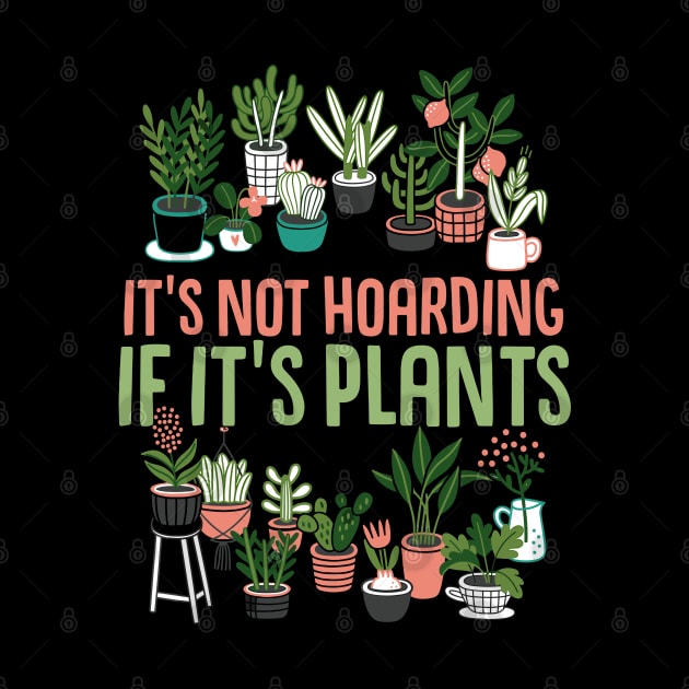 It's Not Hoarding If Its Plants by Jamesoverman