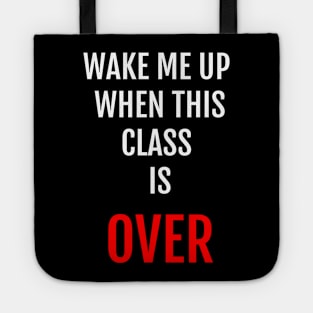 Wake Me Up When This Class Is Over Funny Student Design Tote