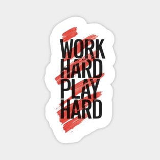 Work hard play hard Magnet