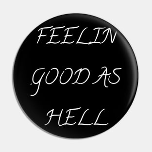 Womens Feelin Good As Hell funny Pin