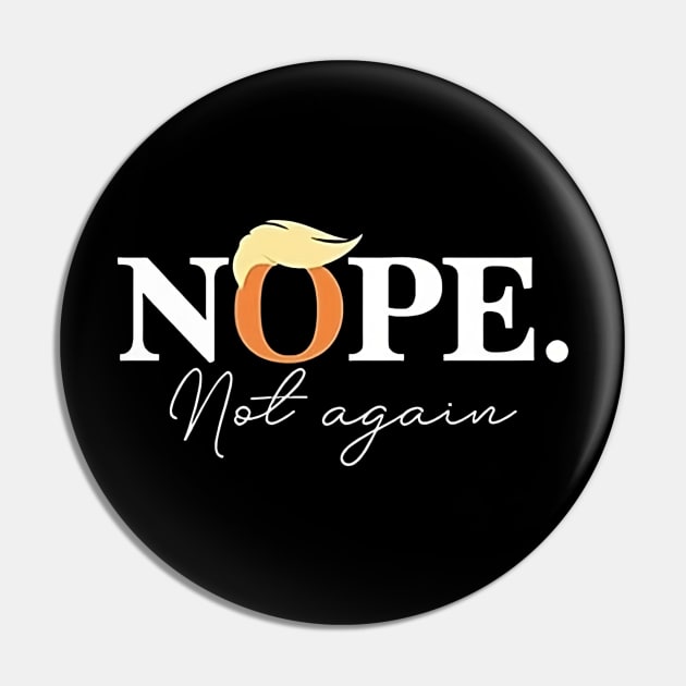 Nope Not Again Funny Trump Pin by David white