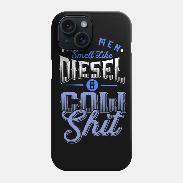 Real men smell like diesel and cow shit Phone Case by nordishland