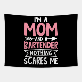 I'm a Mom and a Bartender Nothing Scares Me Tapestry