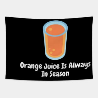 Orange Juice Is Always In Season Tapestry