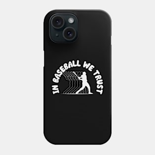 In Baseball We Trust Phone Case