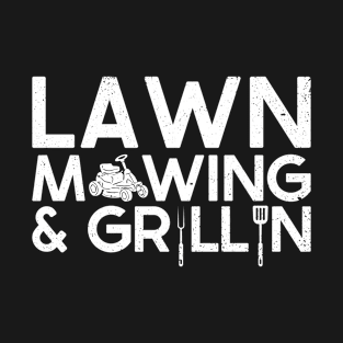 Lawn Mowing & Grillin - BBQ Dad Grilling Barbecue T-Shirt