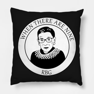 RBG Ginsberg Quote When There Are Nine Feminism Sticker Pillow