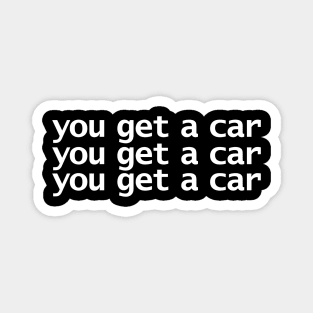 You Get A Car Magnet