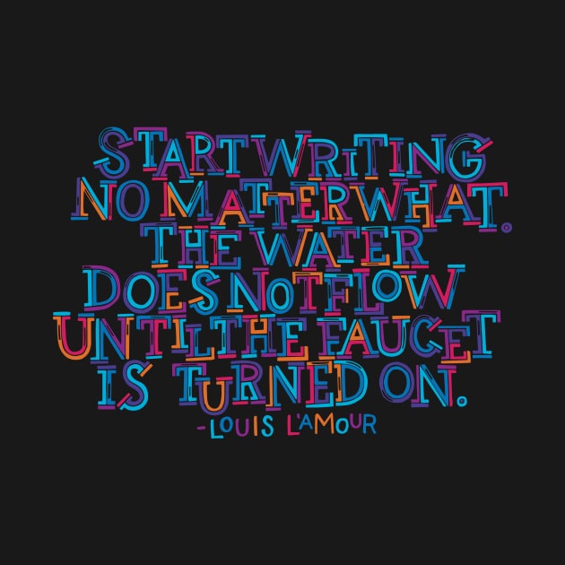 Start Writing No Matter What by polliadesign