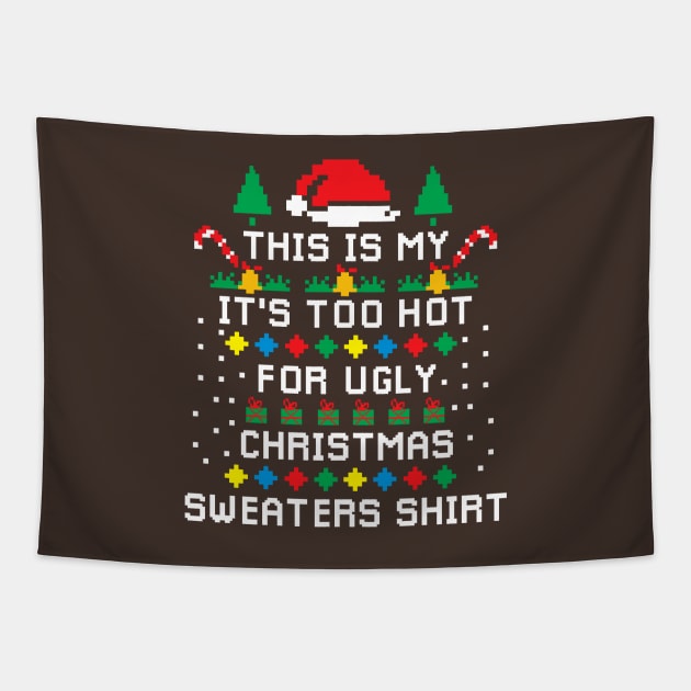 This Is My It's Too Hot For Ugly  Christmas Sweaters Pixel Tapestry by A Comic Wizard