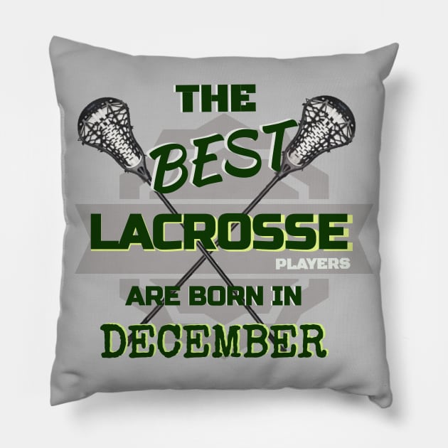 The Best Lacrosse are Born in December Design Gift Idea Pillow by werdanepo