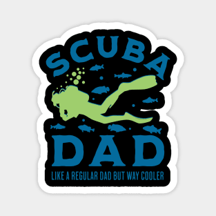 Scuba Dad like a regular Dad but Way Cooler Magnet