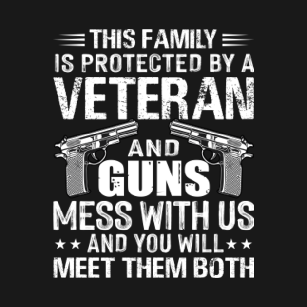 Discover This Family Is Protected By A Veteran - Proud Veteran - T-Shirt