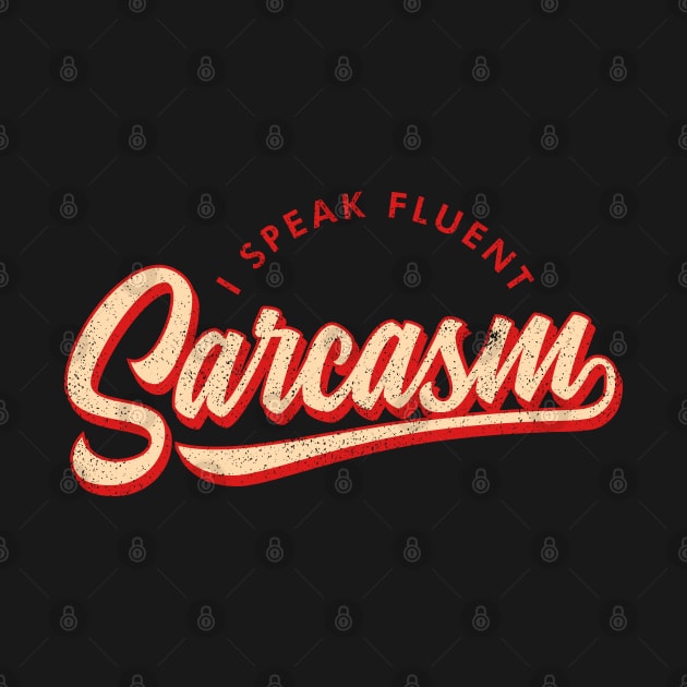 I Speak Fluent Sarcasm - Red Version by Sachpica