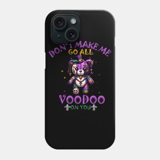 dont make me go all voodoo on you Phone Case