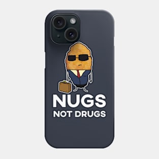 Nugs Not Drugs - Entrepreneur Chicken Nugget Phone Case