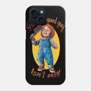 isn't easy to be a good guy Phone Case