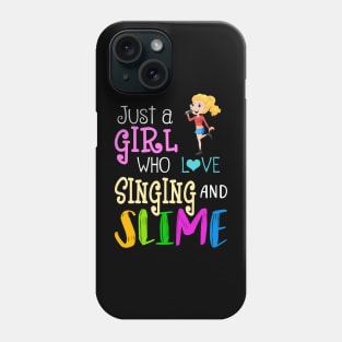 Just A Girl Who Loves Singing And Slime Phone Case