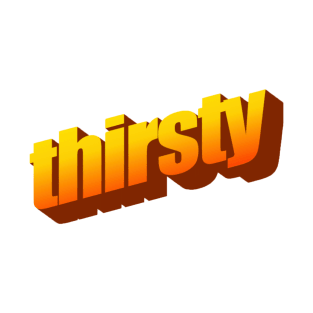 Thirsty T-Shirt