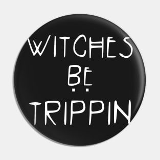 Witches be Trippin' Pin