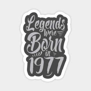 Legends Were Born In 1977 40th Birthday Magnet