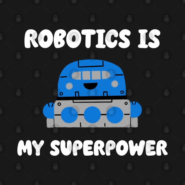 Robotics is My Superpower by juinwonderland 41