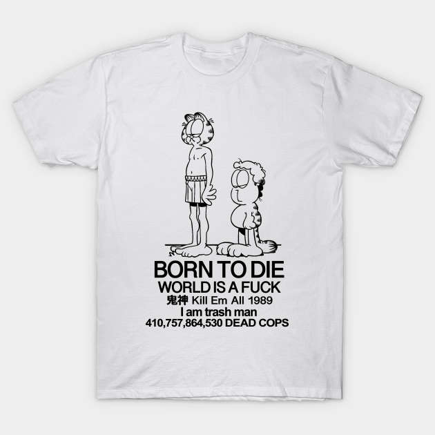 Garfield & Jon Born To Die - Garfield Meme - T-Shirt