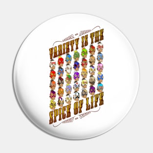 Variety is the spice of life Pin