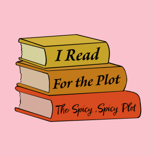 I Read for the "Plot" T-Shirt