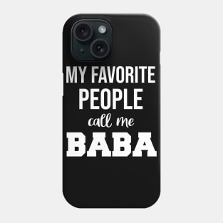 My Favorite People Call Me Baba Fathers Day Phone Case