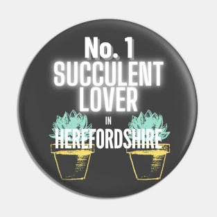 The No.1 Succulent Lover In Herefordshire Pin