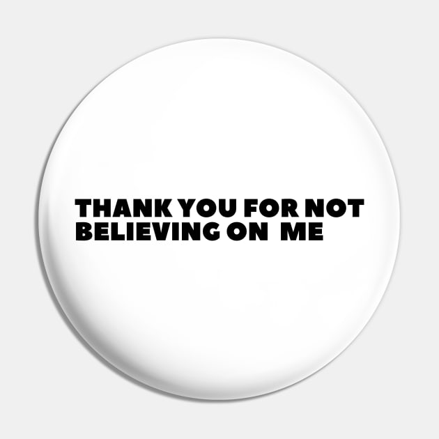 Thank you for not believing in me Pin by SPEEDY SHOPPING