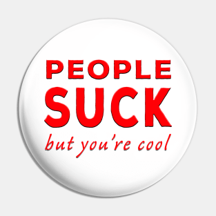 People Suck But You're Cool Red Pin