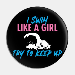 'I Swim Like a Girl Try To Keep Up' Amazing  Swimming Pin