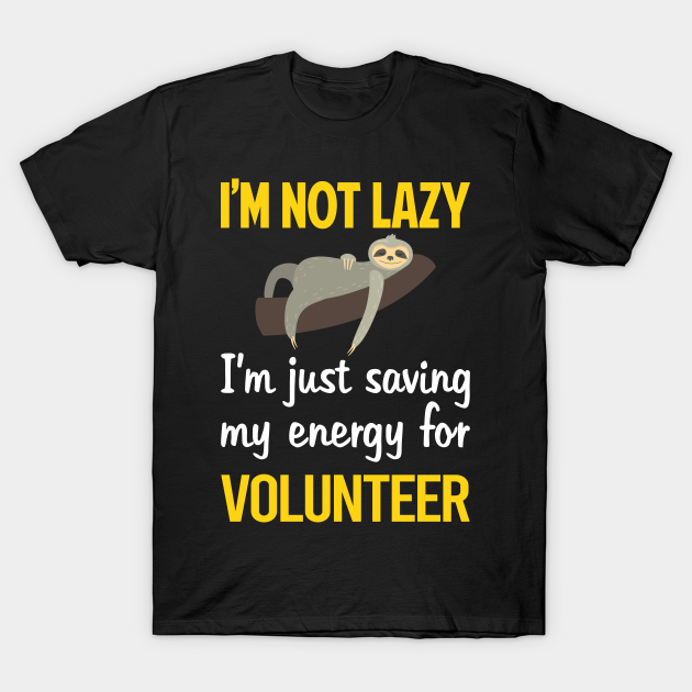 Discover Funny Lazy Volunteer Volunteering - Volunteer - T-Shirt