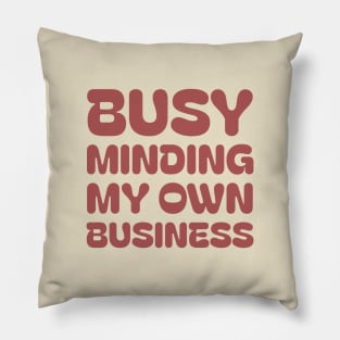 Busy minding my own business | entrepreneur Pillow