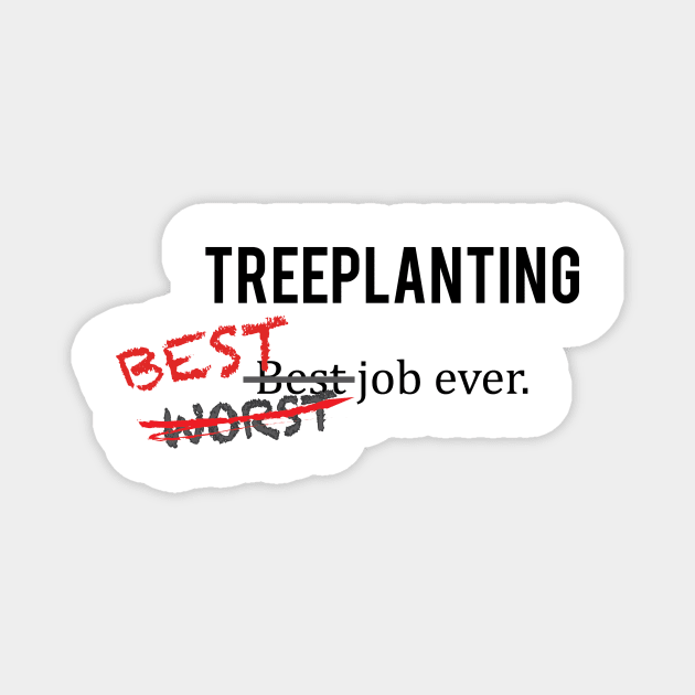 Treeplanting - Best Job Ever Magnet by johnstoncreative