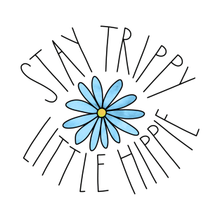 Stay Trippy Little Hippie T-Shirt