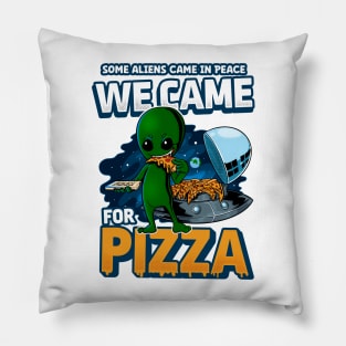 Some Aliens came for Peace We came for Pizza Alien eating pizza Pillow