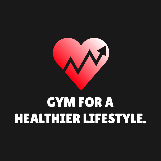 Gym For A Healthier Lifestyle Workout by TheFireInsideTeeShop