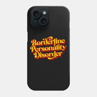 Borderline Personality Disorder Phone Case