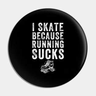 I skate because running sucks Pin