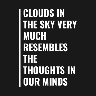 Clouds Resemble The Thoughts In Our Minds T-Shirt