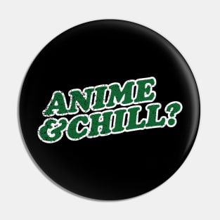 Anime And Chill Pin