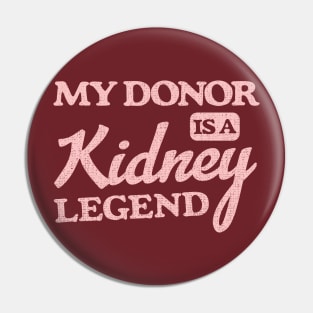 My Donor Is A Kidney Legend Pin