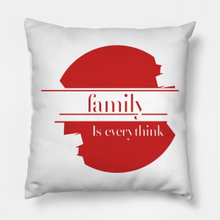 Family is everything design text,to wear for all media and everyone at home Pillow