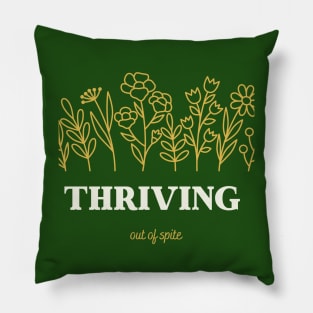 Thriving out of spite Pillow