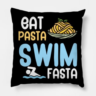 Eat pasta swim fasta Pillow