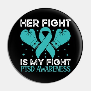 Her Fight is My Fight PTSD Awareness Pin