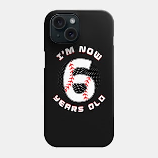 Baseball I'M Now 6 Year Old 6Th Birthday Boys Birthday Squad Phone Case